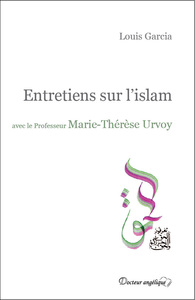 Entretiens sur l'islam avec le Professeur Marie-Thérèse Urvoy