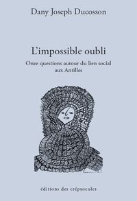 L'impossible OUBLI - ONZE QUESTIONS AUTOUR DU LIEN SOCIAL