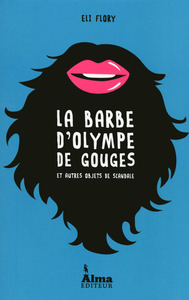 La barbe d'Olympe de Gouges et autres objets de scandale