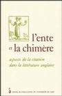 L'Ente et la chimère - [aspects de la citation dans la littérature anglaise]