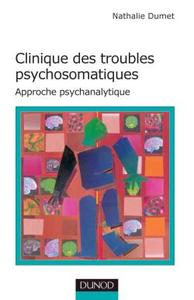 CLINIQUE DES TROUBLES PSYCHOSOMATIQUES - APPROCHE PSYCHANALYTIQUE