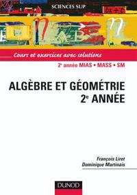 MATHEMATIQUES POUR LA LICENCE - T01 - ALGEBRE ET GEOMETRIE - LICENCE 2E ANNEE