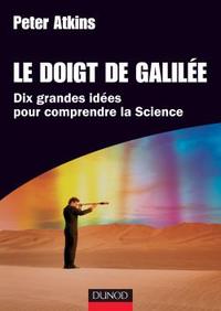 LE DOIGT DE GALILEE - DIX GRANDES IDEES POUR COMPRENDRE LA SCIENCE