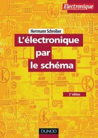 L'ELECTRONIQUE PAR LE SCHEMA - TOME 1 - 2E ED.