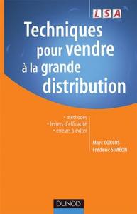 TECHNIQUES POUR VENDRE A LA GRANDE DISTRIBUTION - METHODES, LEVIERS D'EFFICACITE, ERREURS A EVITER