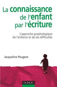 LA CONNAISSANCE DE L'ENFANT PAR L'ECRITURE - 3EME EDITION - L'APPROCHE GRAPHOLOGIQUE DE L'ENFANT ET