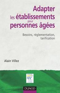 Adapter les établissements pour personnes âgées - Besoins, réglementation, tarification