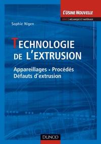 TECHNOLOGIE DE L'EXTRUSION - APPAREILLAGES, PROCEDEES, DEFAUTS D'EXTRUSION