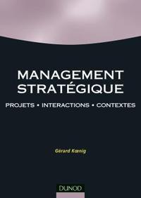 MANAGEMENT STRATEGIQUE - 2EME EDITION - PROJETS, INTERACTIONS ET CONTEXTES