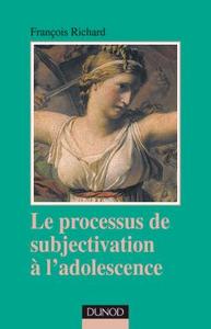 LE PROCESSUS DE SUBJECTIVATION A L'ADOLESCENCE