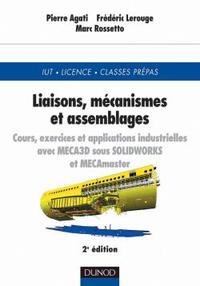 LIAISONS, MECANISMES ET ASSEMBLAGES - 2EME EDITION - COURS, EXERCICES ET APPLICATIONS INDUSTRIELLES