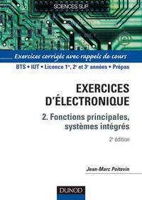 ELECTRONIQUE - TOME 2 - 2EME EDITION - FONCTIONS PRINCIPALES, SYSTEMES INTEGRES - EXERCICES CORRIGES