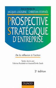 PROSPECTIVE STRATEGIQUE D'ENTREPRISE - 2EME EDITION - DE LA REFLEXION A L'ACTION
