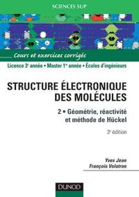 LA STRUCTURE ELECTRONIQUE DES MOLECULES - TOME 2 - 3EME EDITION - GEOMETRIE, REACTIVITE, METHODE DE