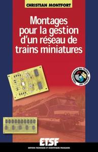 MONTAGES POUR LA GESTION D'UN RESEAU DE TRAINS MINIATURES - LIVRE+COMPLEMENTS EN LIGNE