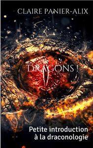 DRAGONS ! PETITE INTRODUCTION A LA DRACONOLOGIE