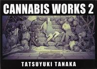 TATSUYUKI TANAKA CANNABIS WORKS 2 /ANGLAIS