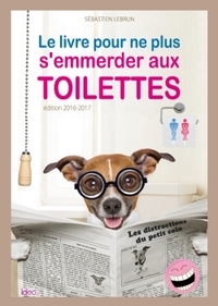 Le livre pour ne plus s'emmerder aux toilettes