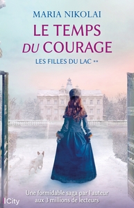 SAGA LES FILLES DU LAC - T02 - LE TEMPS DU COURAGE - LES FILLES DU LAC T2