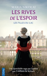 SAGA LES FILLES DU LAC - T01 - LES RIVES DE L'ESPOIR - LES FILLES DU LAC