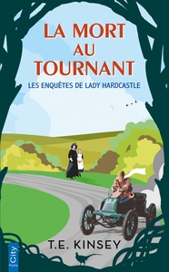 LES ENQUETES DE LADY HARDCASTLE - T03 - LA MORT AU TOURNANT