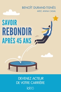 SAVOIR REBONDIR APRES 45 ANS