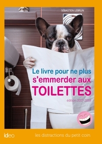 Le livre pour ne plus s'emmerder aux toilettes 2017