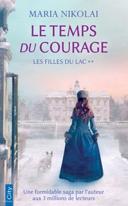 SAGA LES FILLES DU LAC - T02 - LE TEMPS DU COURAGE - LES FILLES DU LAC T2