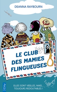 LE CLUB DES MAMIES FLINGUEUSES - ELLES SONT VIEILLES, MAIS... TOUJOURS REDOUTABLES !