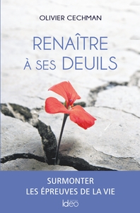 RENAITRE A SES DEUILS - SURMONTER LES EPREUVES DE LA VIE