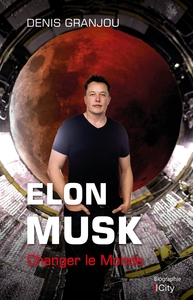 ELON MUSK, CHANGER LE MONDE