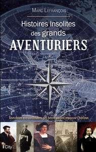 Histoires insolites des grands aventuriers