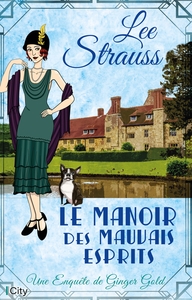 LES ENQUETES DE GINGER GOLD - T02 - LE MANOIR DES MAUVAIS ESPRITS - LES ENQUETES DE GINGER GOLD T2