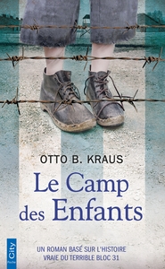 LE CAMP DES ENFANTS - UN ROMAN BASE SUR L'HISTOIRE VRAIE DU TERRIBLE BLOC 31