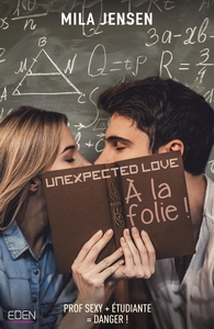 A LA FOLIE ! - UNEXPECTED LOVE T1