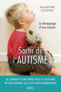 SORTIR DE L'AUTISME - LE TEMOIGNAGE D'UNE MAMAN