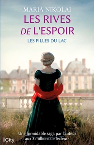 SAGA LES FILLES DU LAC - T01 - LES RIVES DE L'ESPOIR - LES FILLES DU LAC