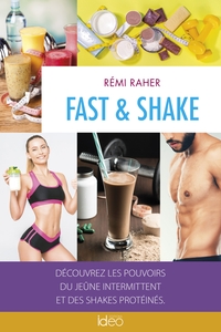 FAST & SHAKE - DECOUVREZ LES POUVOIRS DU JEUNE INTERMITTENT ET DES SHAKES PROTEINES