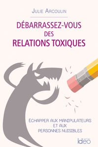 Débarrassez-vous des relations toxiques