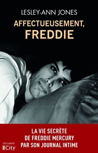 AFFECTUEUSEMENT, FREDDIE - LES JOURNAUX INTIMES INEDITS DE FREDDIE MERCURY