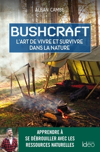 BUSHCRAFT, L'ART DE VIVRE ET SURVIVRE DANS LA NATURE