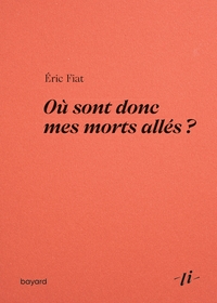 OU SONT DONC MES MORTS ALLES ? - LES GENS QU'ON AIME S'EN VONT-ILS VRAIMENT ?