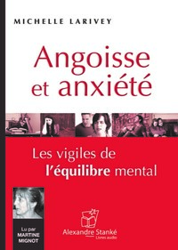 ANGOISSE ET ANXIETE : LES VIGILES DE L'EQUILIBRE MENTAL