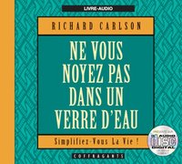 NE VOUS NOYEZ PAS DANS UN VERRE D'EAU