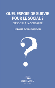 QUEL ESPOIR DE SURVIE POUR LE SOCIAL ?