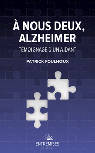 À nous deux Alzheimer. Témoignage d'un aidant