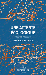 UNE ATTENTE ÉCOLOGIQUE - POSER LE PROBLEME