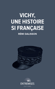 VICHY, UNE HISTOIRE SI FRANCAISE