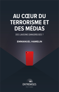 AU COEUR DU TERRORISME ET DES MEDIAS