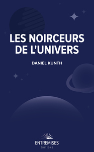 LES NOIRCEURS DE L'UNIVERS